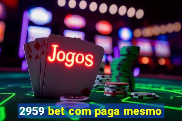 2959 bet com paga mesmo